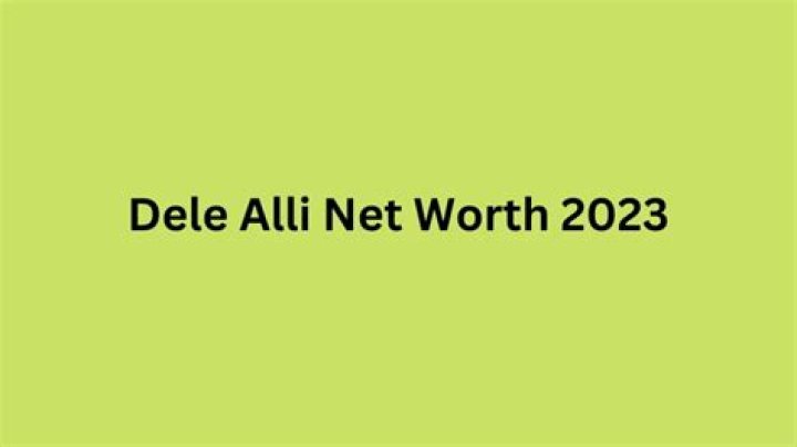 Salary, Income, Net Worth: Dele Alli - 2024